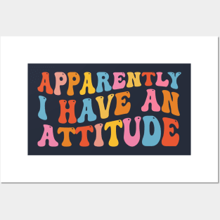 Apparently I have an attitude Posters and Art